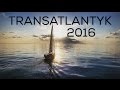 Atlantic crossing Transatlantic ARC 2016 HD - www.corba.pl