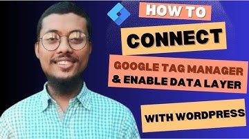 How to Integrate Google Tag Manager with WordPress & Activate Data Layer 2025