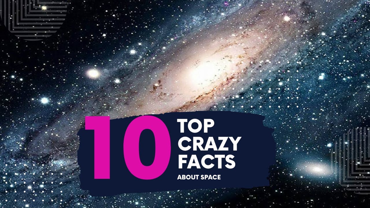 Top 10 Crazy Facts About Space YouTube