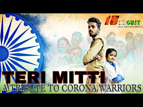 TERI MITTI | HAPPY INDEPENDENCE DAY | A TRIBUTE TO CORONA WARRIORS | BY ...