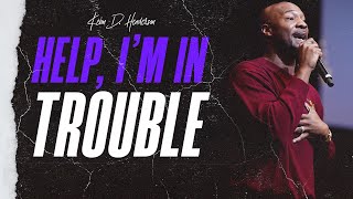 Help, I'm In Trouble | Pastor Keion Henderson