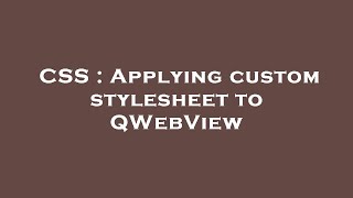 CSS : Applying custom stylesheet to QWebView