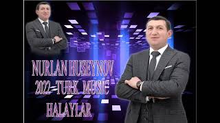 Nurlan Huseynov Turk Mahnisi Halaylar Yeni_2022 Super ifa