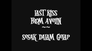 Last Kiss From Avelin - Sesak Dalam Gelap Lyric Resimi