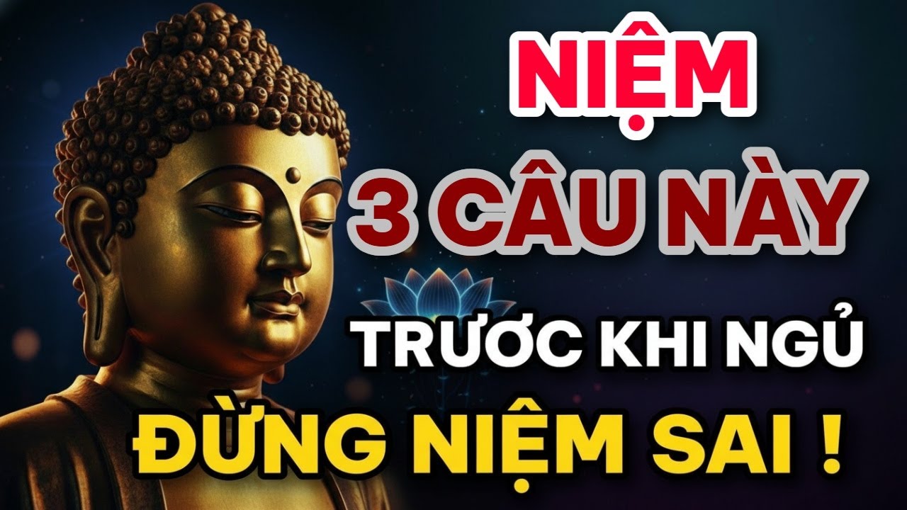 Phật Dạy: 3 Câu Niệm Khi Ngủ – Phước Báu Tăng Âm Thầm, Gia Đạo Tự Nhiên Yên