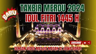 GEMA TAKBIR IDUL FITRI 2024 M 1445 H MERDU DAN SEDIH