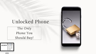 Unlocked Phones, The Only Phones You Should Buy! Here's Why!