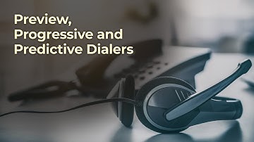 Preview, Progressive and Predictive Dialers