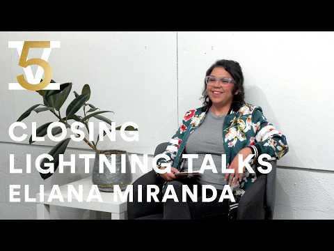 Cohort V Closing Lightning Talk | Eliana Miranda