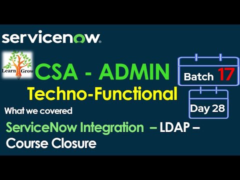 CSA Admin Batch17 | Day 28 | ServiceNow Integration - LDAP - Course Closure