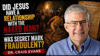 Did Jesus Have A Relationship With The Naked Man In Mark 14? Morton Smith Examined | Dr. Craig Evans