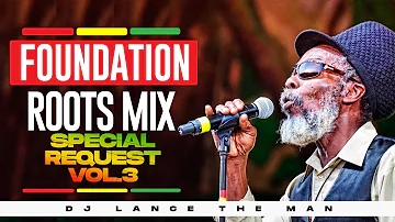 FOUNDATION ROOTS MIX 2022 | SPECIAL REQUEST VOL.3 | BEST OF REGGAE LOVERSROCK MIX - DJ LANCE THE MAN