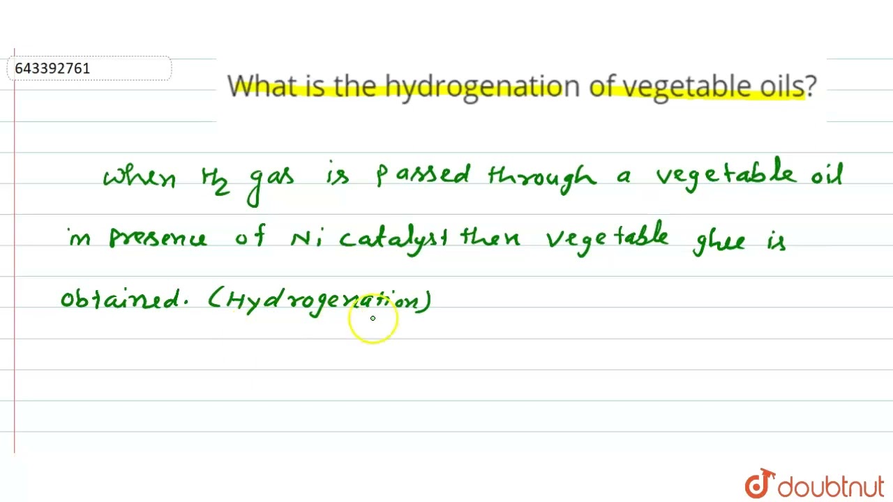 What is the hydrogenation of vegetable oils? 8 HYDROGEN CHEMISTRY