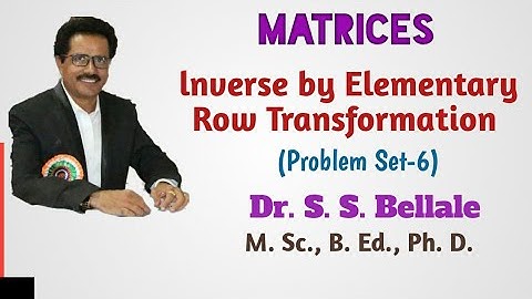Matrices | Elementary transformation | Problem Set 6 | Row transformation | Dr. S. S. Bellale | DSCL