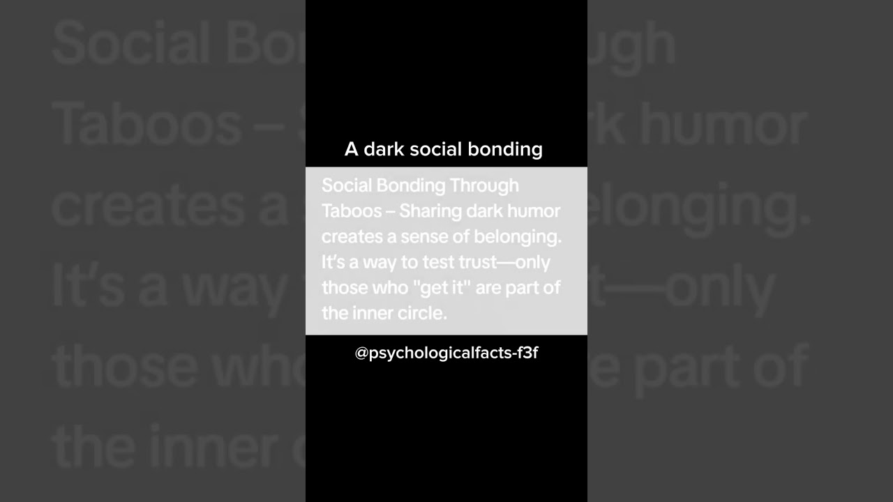 Social Bonding Through Taboos – Sharing dark humor creates a sense of belonging.