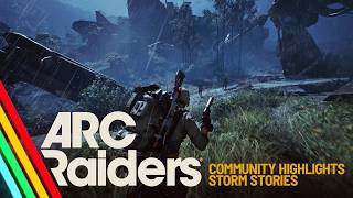 Community Highlights - Storm Stories | ARC Raiders
