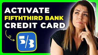 How to Activate Fifth Third Credit Card | Quick & Secure Activation Guide (2025) 💳✅