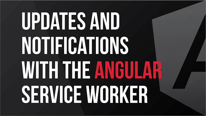 Updates and Notifications with the Angular Service Worker