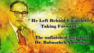 The Unfinished Agenda of Dr. Babasaheb Ambedkar