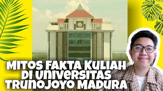 Mitos & Fakta Kuliah di Universitas Trunojoyo Madura !!