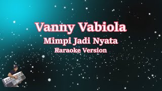 VANNY VABIOLA - MIMPI JADI NYATA (Karaoke Version)
