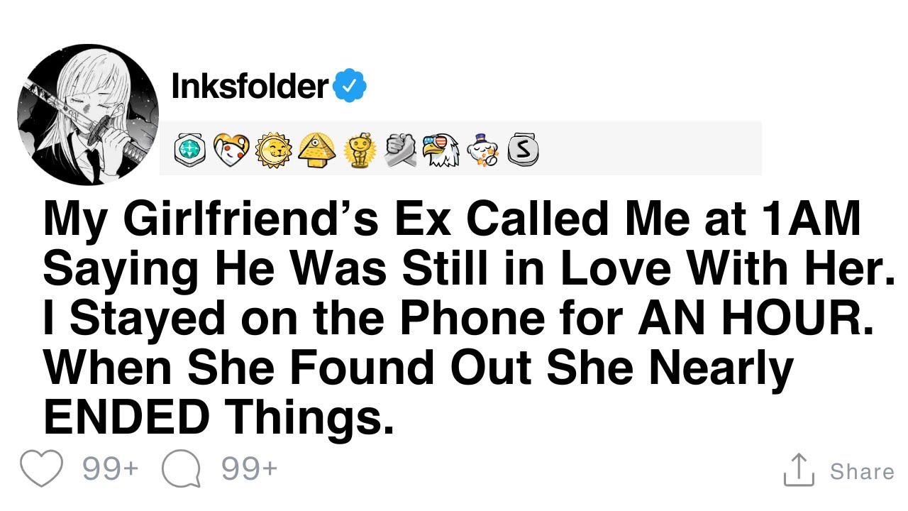 My Girlfriend’s Ex Called Me at 1AM Saying HeWas Still in Love With Her. I Stayed on the Phone for..