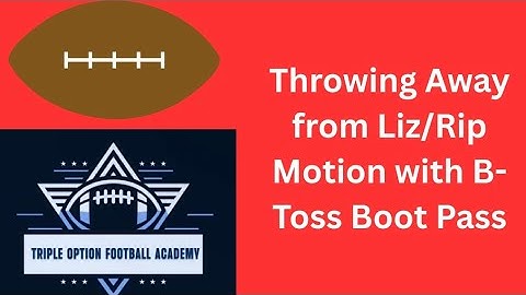 Throwing Away from Liz/Rip Motion with B-Toss Boot Pass