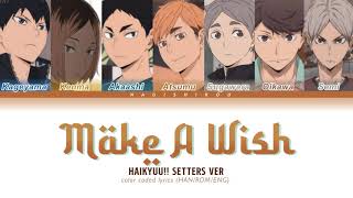 Make A Wish —(엔시티 유) Haikyuu!! Setters version (Color Coded Lyrics Han/Rom/Eng)