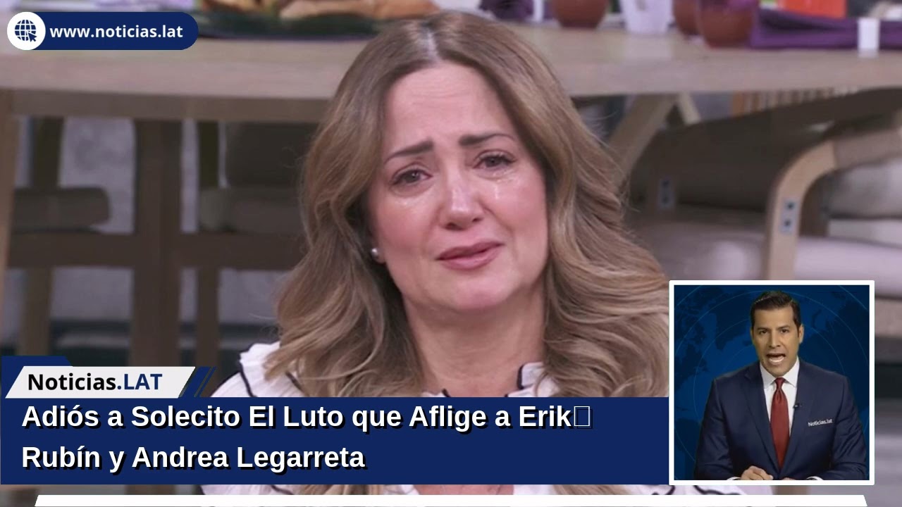 Adiós a Solecito: El Luto que Aflige a Erik Rubín y Andrea Legarreta