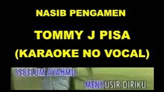 NASIB PENGAMEN - TOMMY J PISA (KARAOKE NO VOCAL)