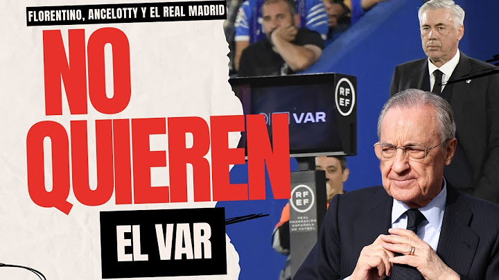 VERGÜENZA FLORENTINO, ANCELOTTI Y EL REAL MADRID NO QUIEREN EL VAR PARA SEGUIR ROBANDO