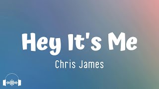 Chris James - Hey It's Me (Lyrics) | Hey, it's me, I feel like shit on my own