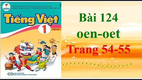 Sách cánh diều Tiếng Việt Lớp 1 Bài 124 oen-oet Trang 54-55 Tập 2