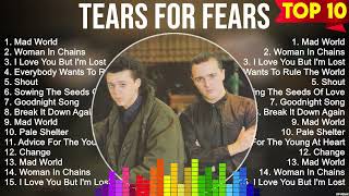 Tears For Fears Greatest Hits ~ The Best Of Tears For Fears ~ Top 10 Artists of All Time