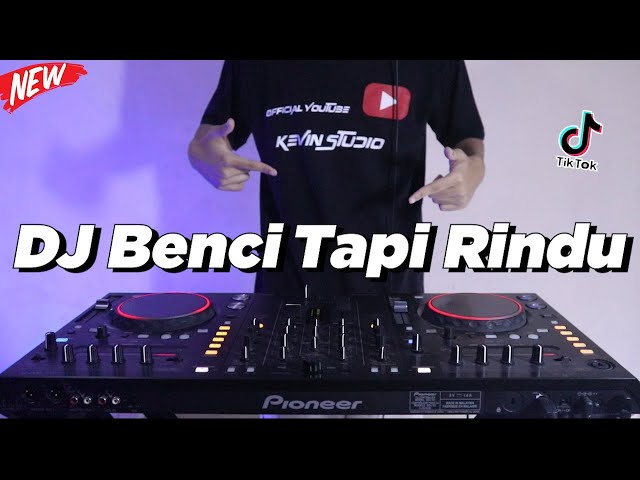 DJ BENCI TAPI RINDU (DJ KEVIN Remix) class=