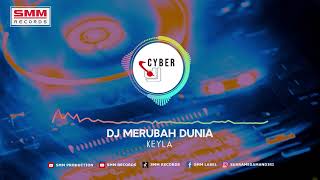 Keyla - Merubah Dunia (Official Remix CYBER DJ)