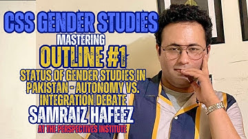 Outline #1 : Status of Gender Studies in Pakistan - Autonomy vs. Integration debate | Samraiz Hafeez