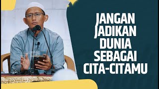Video Pendek: Jangan Jadikan Dunia Sebagai Cita-Citamu - Ustadz Abu Yahya Badru Salam, Lc