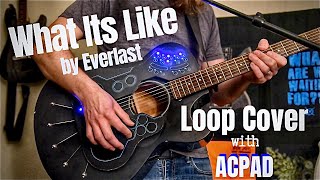 &quot;What It&#39;s Like&quot; Everlast Loop Cover w/ACPAD, Babicz Guitar, Voicelive