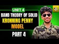 Kronig Penney Model | Part 4.4 | Unit 4 | Applied Physics