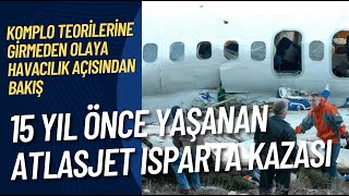 15 Yıl sonra... Isparta'daki Atlasjet kazasına havacılık açısından bakış