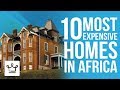 Top 10 Most Expensive Homes In Africa
