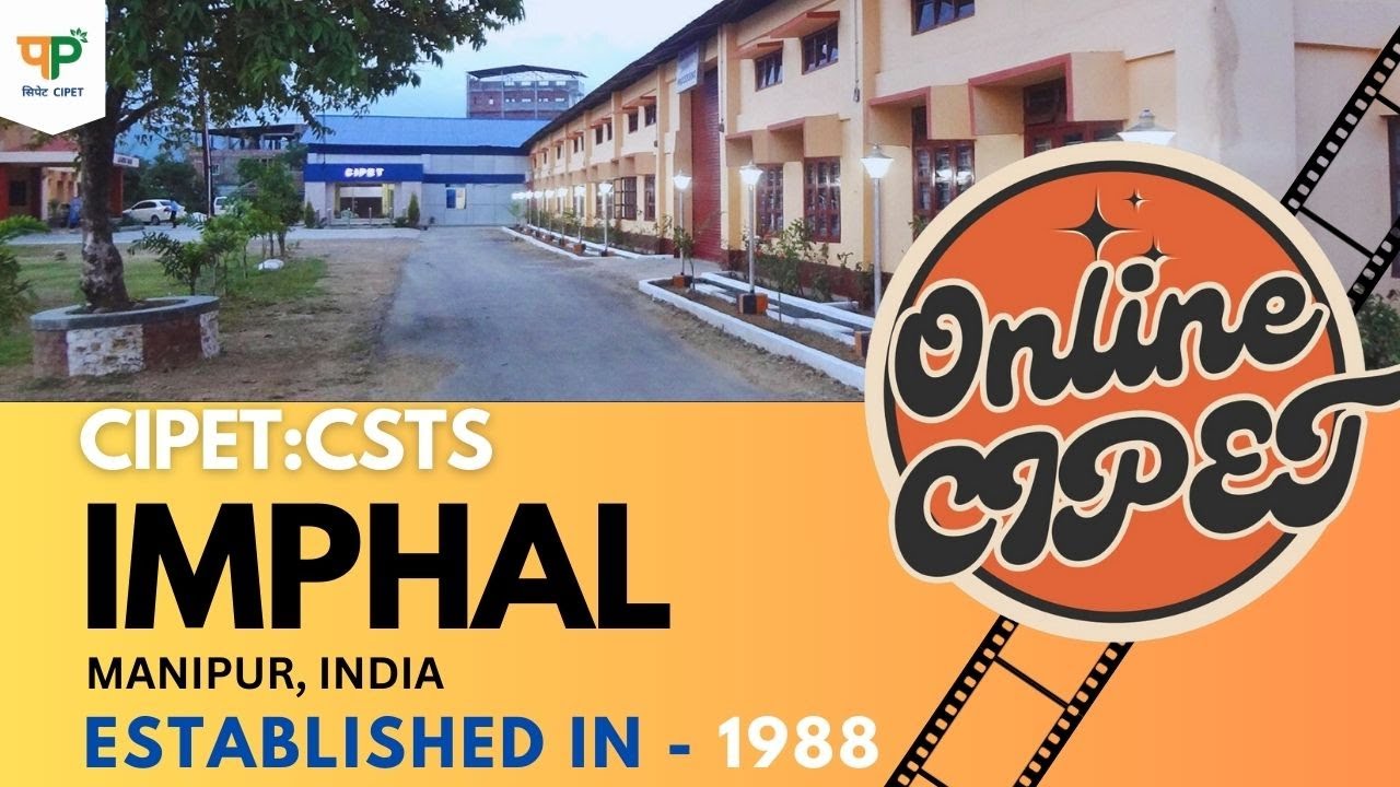 CIPET:CSTS, Imphal (Manipur) Established in 1988