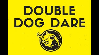 Double Dog Dare (Week 2)