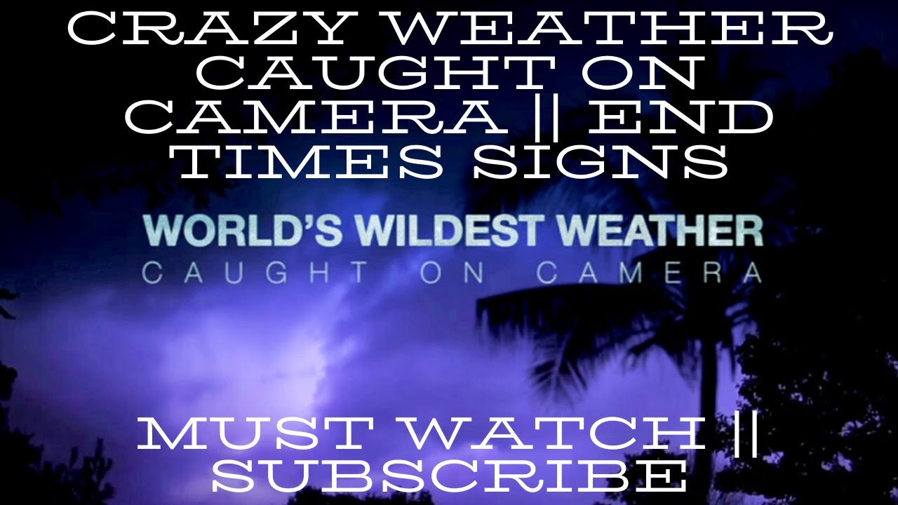Crazy weather caught on camera || End Times Signs - YouTube