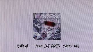 IC3PEAK — Dead But Pretty  (Speed up) Resimi