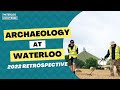 Archaeology at waterloo  2022 retrospective