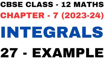 27 Example l Exercise 7.8 l Chapter 7 Integrals l Class12th Maths l example27 l NEW NCERT 2023-24