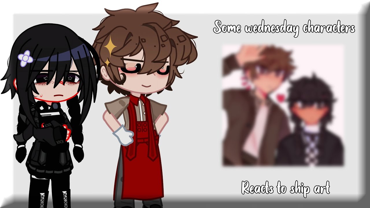 ☆Some wednesday characters react to ship art☆《My Redux Au》