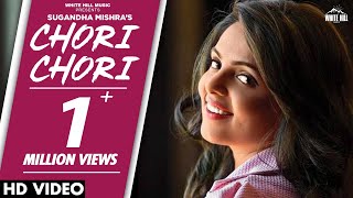 Chori Chori (Full Song) Sugandha Mishra -New Punjabi Song 2018- Latest Punjabi Songs 2018